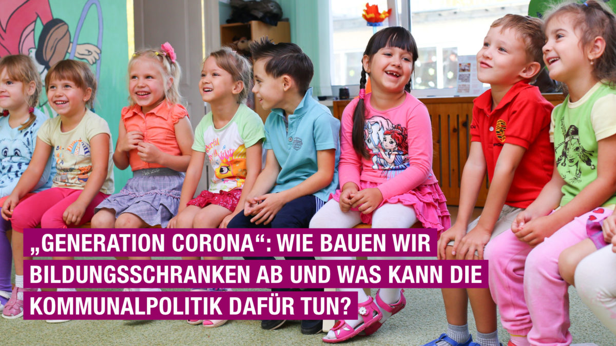 #DigitalerStammtisch | „Generation Corona“: Wie bauen wir Bildungsschranken ab und was kann die Kommunalpolitik dafür tun?